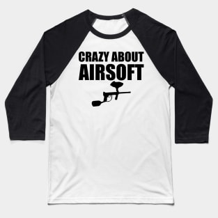 Airsoft Player - Crazy about airsoft Baseball T-Shirt